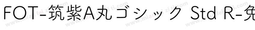 FOT-筑紫A丸ゴシック Std R字体转换